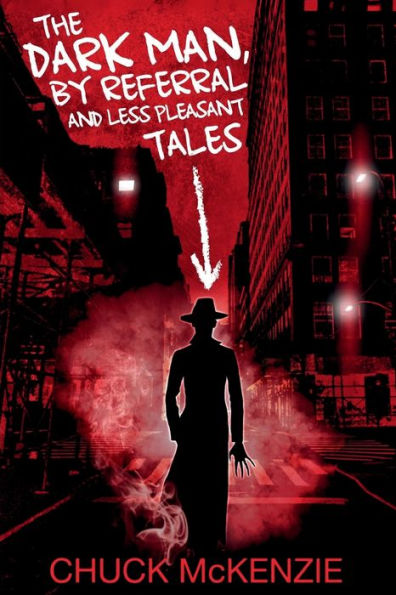 The Dark Man, By Referral and Less Pleasant Tales