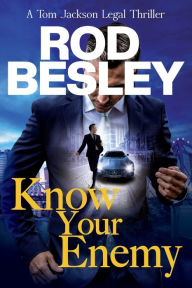 Title: Know Your Enemy: A Tom Jackson Legal Thriller, Author: Rod Besley