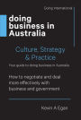 Doing Business in Australia: How to negotiate and deal more effectively with business and government