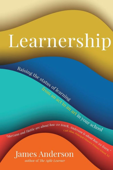 Learnership: Raising the status of learning from an act to art your school
