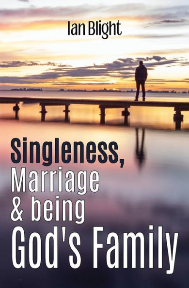 Singleness, Marriage & being God's Family