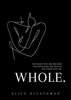 Whole: Poetry for heartbreak and healing (letting go, self-love, moving on)