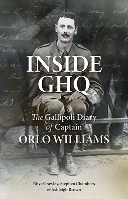 Inside GHQ: The Gallipoli Diary of Captain Orlo Williams