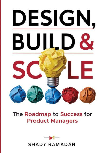 Design, Build & Scale: The Roadmap to Success for Product Manager