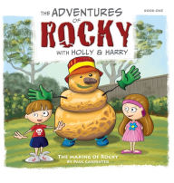 Title: The Adventures of Rocky with Holly & Harry: The Making of Rocky, Author: Paul Carpenter