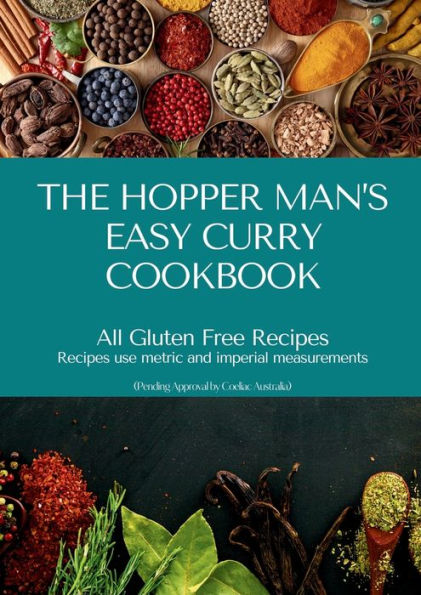 THE HOPPER MAN'S EASY CURRY COOKBOOK: ALL GLUTEN FREE RECIPES