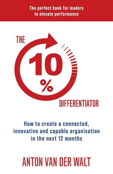 the 10% Differentiator: How to create a connected, innovative and capable organisation next 12 months