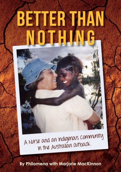 Better than Nothing: A Nurse and an Indigenous Community the Australian Outback