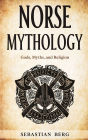 Norse Mythology: Gods, Myths, and Religion