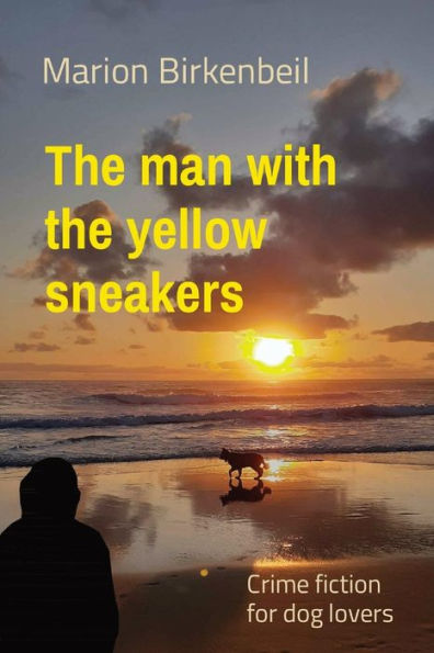 the man with yellow sneakers: Crime fiction for dog lovers