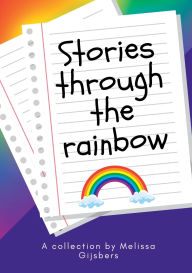 Title: Stories Through the Rainbow, Author: Melissa Gijsbers