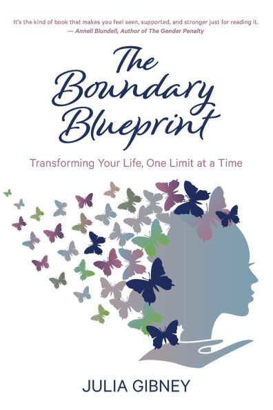 The Boundary Blueprint: Transforming Your Life, One Limit at a Time