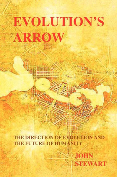 Evolution's Arrow: the direction of evolution and the future of humanity