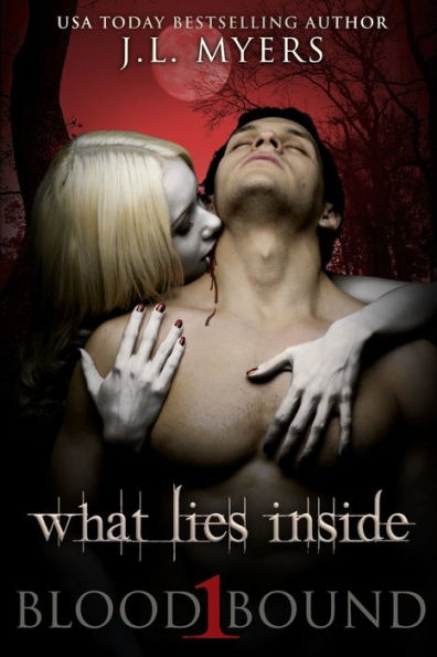 What Lies Inside: A Blood Bound Novel, Book 1
