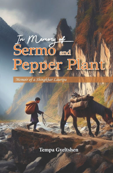 In Memory of Sermo and Pepper Plant: Memoir of a Shingkhar Lauripa