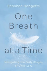 Downloads books One Breath at a Time: Navigating the Early Stages of Child Loss 9780646708805 RTF in English