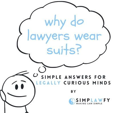 Why Do Lawyers Wear Suits: Simple Answers for Legally Curious Minds