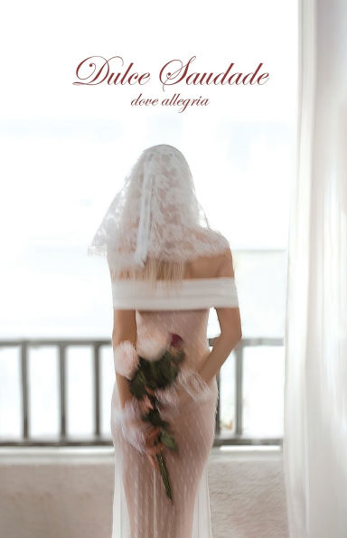 Dulce Saudade: Poems of Longing, Death, and Sweet Dreams