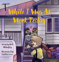 Title: While I Was At Work Today, Author: Nick Mehaffey