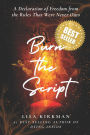 Burn The Script: A Manifesto
