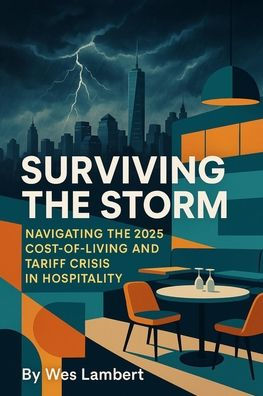 Surviving the Storm: Navigating the 2025 Cost-of-Living and Tariff Crisis in Hospitality