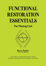 Title: FUNCTIONAL RESTORATION ESSENTIALS: The Missing Link, Author: Bruce Purkiss