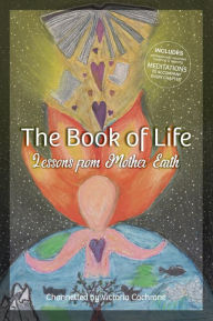 Title: The Book of Life: Lessons from Mother Earth, Author: Victoria Margaret Cochrane