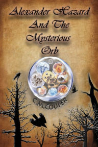 Title: Alexander Hazard And The Mysterious Orb, Author: C M Couper