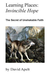 Title: Learning Places: The Secret of Unshakable Faith, Author: David Apelt