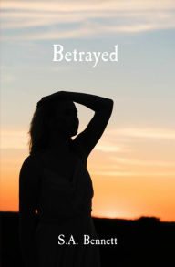 Title: Betrayed, Author: Sofia A Bennett