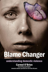 Title: Blame Changer: understanding domestic violence, Author: Carmel O'Brien