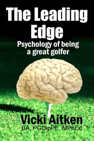 The Leading Edge: Psychology of Being a Great Golfer