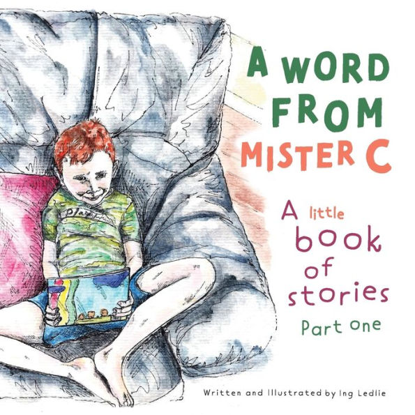 A Word From Mister C A Little Book Of Stories: Part One