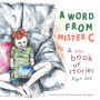 A Word From Mister C A Little Book Of Stories: Part One
