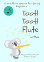 Toot! Toot! Flute: A pre-flute course for young beginners