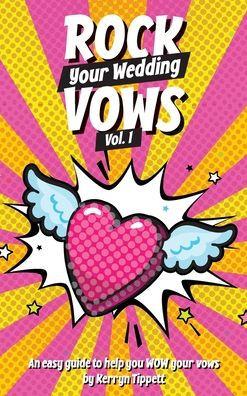 Rock Your Wedding Vows: An Easy Guide to WOW Your Vows