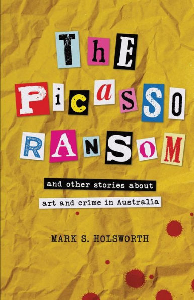 The Picasso Ransom: and other stories about art and crime in Australia