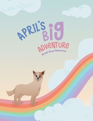 April's Big Adventure: A positive rhyming tale of Doggy Heaven