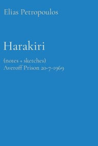 Title: Harakiri: (Notes + Sketches) Averoff Prison 20-7-1969, Author: Elias Petropoulos