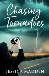 Title: Chasing Tornadoes, Author: Jessica Madden