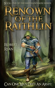 Title: Renown of the Raithlin: Book One of the Raithlindrath Series, Author: Robert Ryan