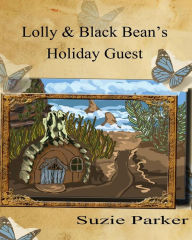 Title: Lolly & Black Bean's Holiday Guests, Author: Suzie Parker
