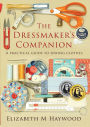 The Dressmaker's Companion: A practical guide to sewing clothes