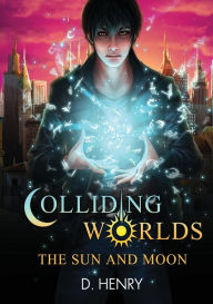 Title: Colliding Worlds: The Sun and Moon, Author: Dean Henry