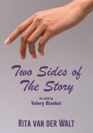 Title: Two Sides of The Story: As told by Valery Blanket, Author: Rita van der Walt
