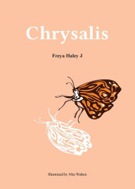 Title: Chrysalis, Author: Freya Haley Johnson