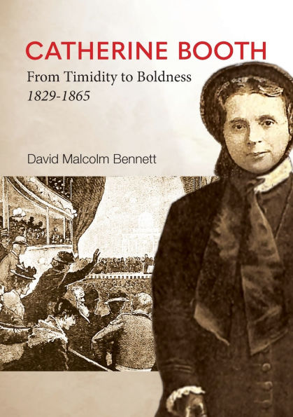 Catherine Booth: From Timidity to Boldness 1829-1865