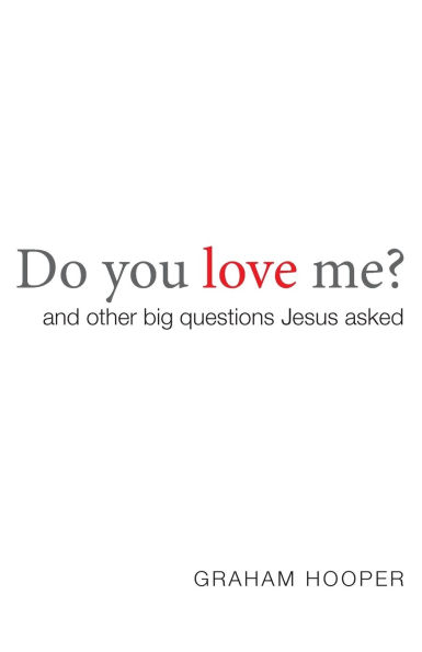 Do You Love Me?: and other big questions Jesus asked