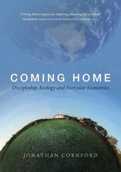 Coming Home: Discipleship, Ecology and Everyday Ecomonics