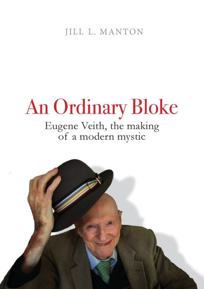 An Ordinary Bloke: Eugene Veith, the Making of a Modern Mystic